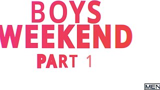 Boys Weekend Part 1