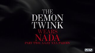 The Demon Twink Wears Nada Part 2 Parody